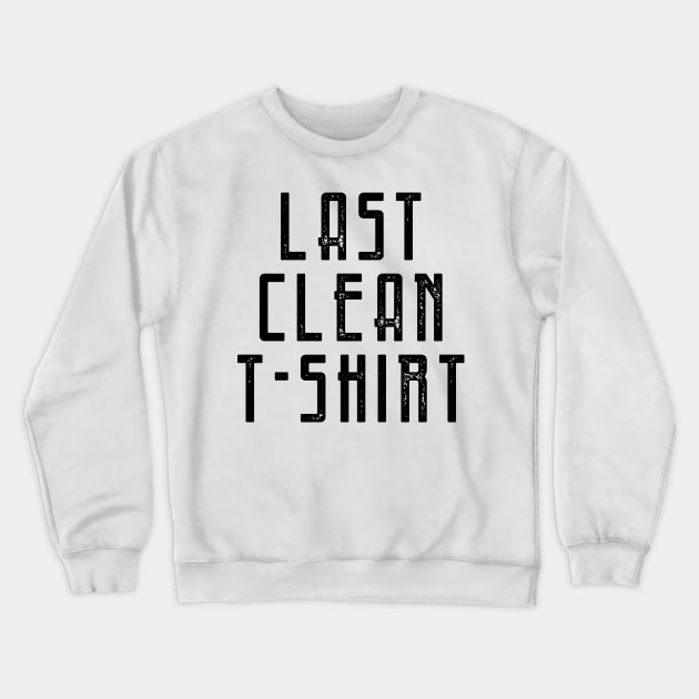 Last Clean T-shirt 2 Crewneck Sweatshirt by By_Russso